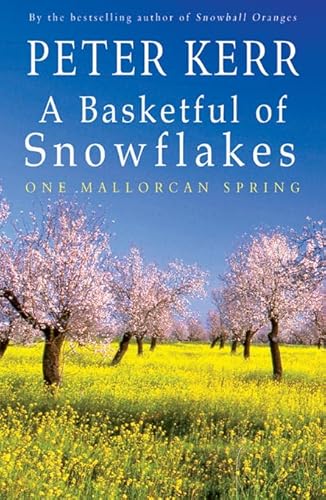 Beispielbild fr A Basketful of Snowflakes: One Mallorcan Spring (Peter Kerr) zum Verkauf von AwesomeBooks