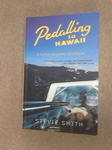 Stock image for Pedalling to Hawaii: A Human Powered Adventure. Stevie Smith for sale by ThriftBooks-Atlanta