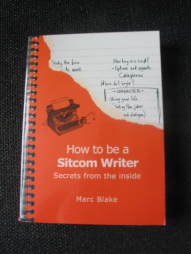Stock image for How to be a Sitcom Writer: Secrets from the Inside for sale by WorldofBooks