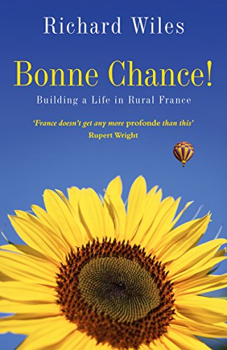 Stock image for Bonne Chance!: Building a Life in Rural France for sale by WorldofBooks