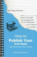 Beispielbild fr How to Publish Your Own Book zum Verkauf von Blackwell's