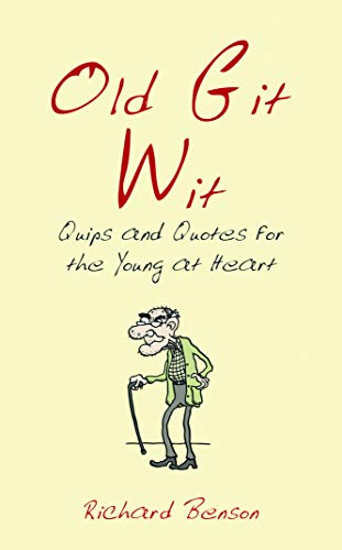 Beispielbild fr Old Git Wit - Quips and Quotes for the Young at Heart zum Verkauf von Reuseabook