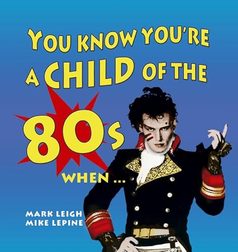 You Know You're a Child of the 80's When...... (9781840245509) by Mark Leigh