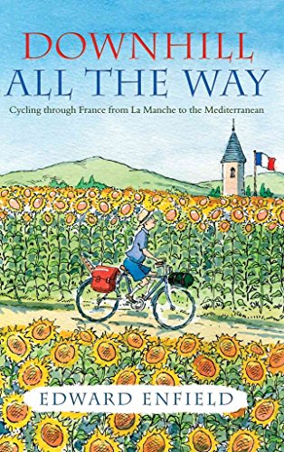9781840245608: Downhill all the Way: From La Manche to the Mediterranean by Bike: Cycling Through France from La Manche to the Mediterranean [Idioma Ingls]