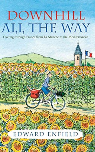 Stock image for Downhill all the Way: From La Manche to the Mediterranean by Bike for sale by 2Vbooks