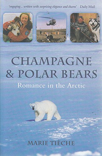 Stock image for Champagne and Polar Bears: Romance in the Arctic for sale by Books Unplugged