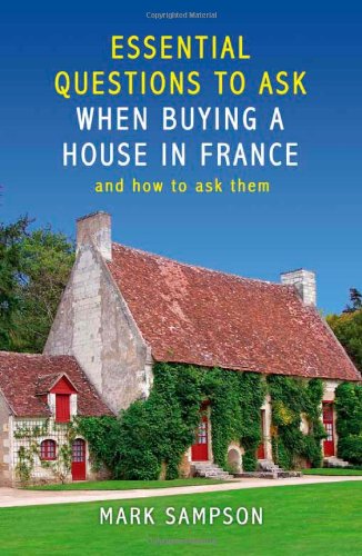 Image d'archives pour Essential Questions to Ask When Buying a House in France: And How to Ask Them mis en vente par WorldofBooks