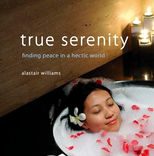 Beispielbild fr True Serenity: Finding Peace in a Hectic World zum Verkauf von Reuseabook