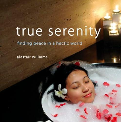 Stock image for True Serenity: Finding Peace in a Hectic World for sale by Reuseabook