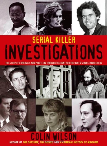 Stock image for Serial Killer Investigations: The Story of Forensics and Profiling Through the Hunt for the World's Worst Murderers for sale by WorldofBooks