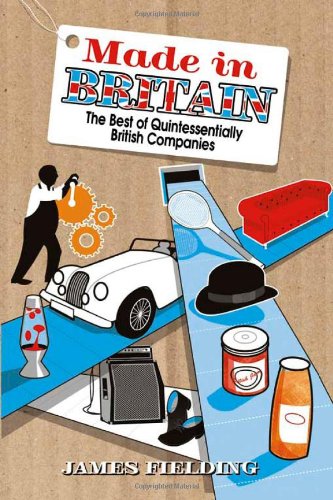 Stock image for Made in Britain: The best of Quintessentially British Companies [Hardcover] for sale by Hippo Books