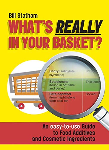 Imagen de archivo de What's Really in Your Basket: An Easy to Use Guide to Food Additives & Cosmetic Ingredients a la venta por WorldofBooks