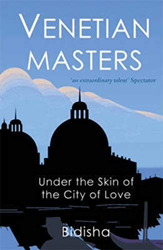 Stock image for Venetian Masters: Under the Skin of the City of Love for sale by WorldofBooks