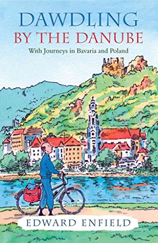 9781840246377: Dawdling by the Danube: With Journeys in Bavaria and Poland: Enfield Pedals Through Germany and Austria [Idioma Ingls]
