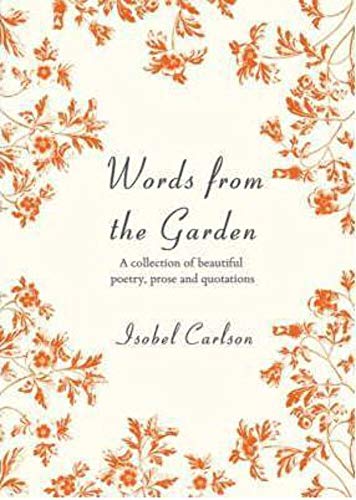 Beispielbild fr Words from the Garden: A Collection of Beautiful Poetry, Prose and Quotations zum Verkauf von WorldofBooks