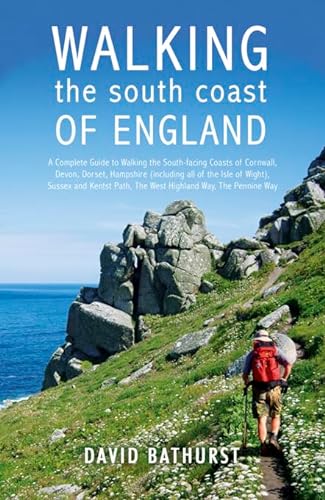 Stock image for Walking the South Coast of England: A Complete Guide to Walking the South-facing Coasts of Cornwall, Devon, Dorset, Hampshire (including the Isle of . Kent, from Lands End to the South Foreland for sale by WorldofBooks