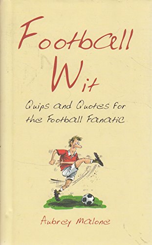 Imagen de archivo de Football Wit: Quips and Quotes for the Football Fanatic a la venta por Wonder Book