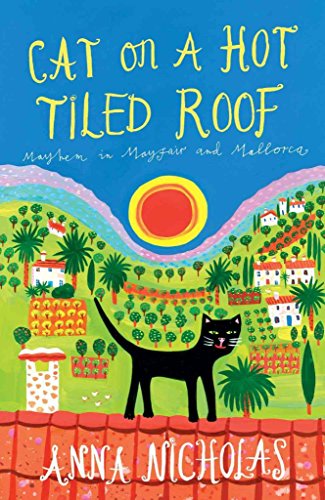 Cat on a Hot Tiled Roof: Mayhem in Mayfair and Mallorca (Mallorca (Anna Nicholas)) (9781840246834) by Nicholas, Anna