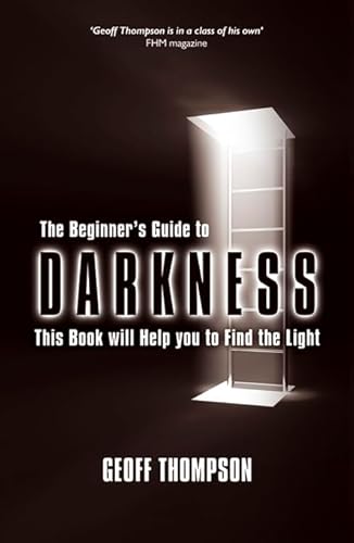 Beispielbild fr The Beginner's Guide to Darkness: This Book will Help you to Find the Light zum Verkauf von WorldofBooks