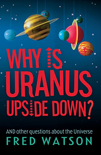 Stock image for Why is Uranus Upside Down?: And Other Questions About the Universe for sale by WorldofBooks