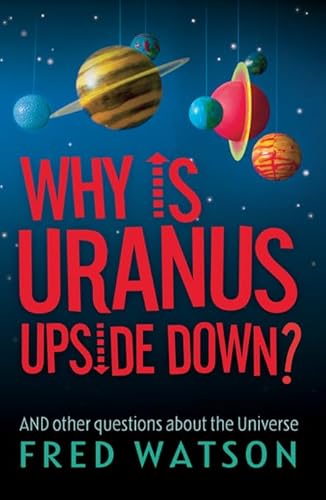 Stock image for Why is Uranus Upside Down?: And Other Questions About the Universe for sale by Wonder Book