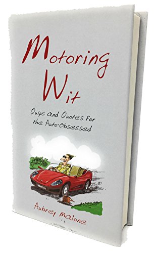 Stock image for Motoring Wit: Quips and Quotes for the Auto-Obsessed for sale by WorldofBooks