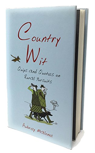 Beispielbild fr Country Wit: Quips and Quotes on Rural Pursuits zum Verkauf von WorldofBooks
