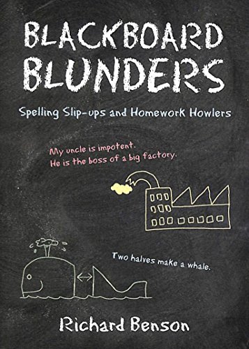 Beispielbild fr Blackboard Blunders: Spelling Slip-Ups and Homework Howlers zum Verkauf von ThriftBooks-Dallas