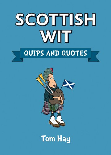 Stock image for Scottish Wit: Quips and Quotes for sale by WorldofBooks