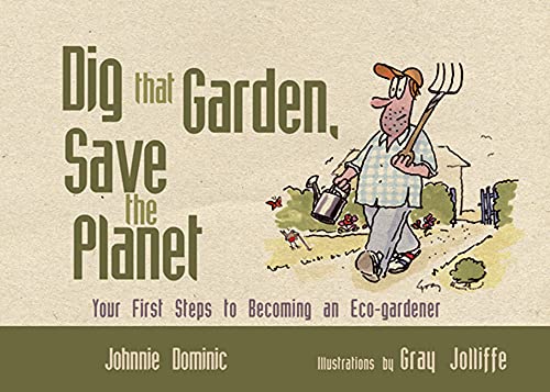 9781840247503: Dig That Garden, Save the Planet: Your First Steps to Becoming an Eco-gardener
