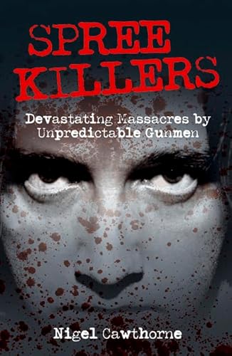 Stock image for Spree Killers: Devastating Massacres by Unpredictable Gunmen for sale by WorldofBooks