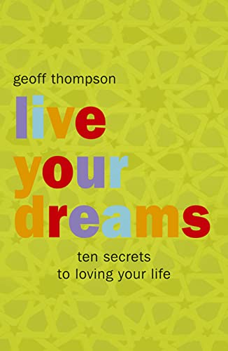 Imagen de archivo de Live Your Dreams: Ten Secrets to Loving Your Life a la venta por WorldofBooks