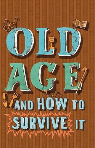 Beispielbild fr Old Age and How to Survive It zum Verkauf von WorldofBooks