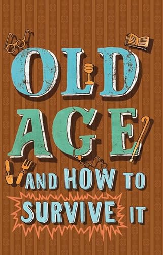 Stock image for Old Age and How to Survive It for sale by SecondSale