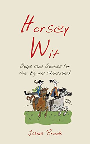 Imagen de archivo de Horsey Wit: Quips and Quotes for the Equine Obsessed a la venta por Goldstone Books