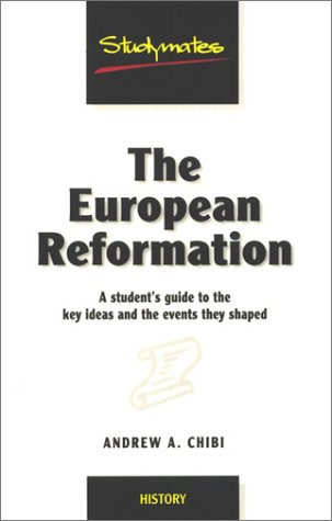 Stock image for The European Reformation: A Student's Guide to the Key Ideas and the Events They Shaped (Studymates) for sale by The Guru Bookshop