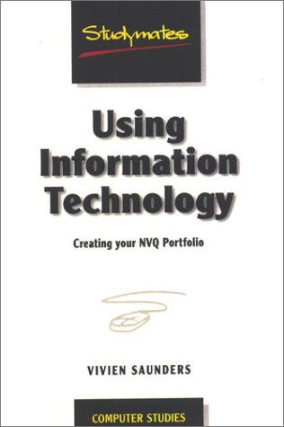 Using Information Technology : Creating Your NVQ Portfolio