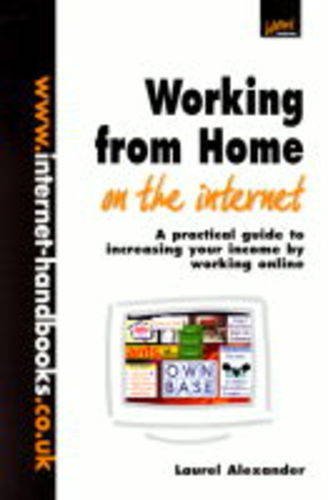 Stock image for Working from Home on the Internet: A Practical Illustrated Guide for Everyone for sale by Stephen White Books