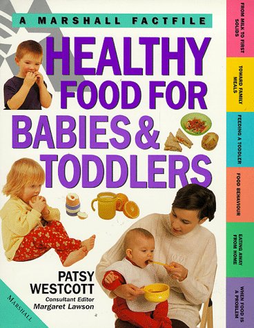 Stock image for Healthy Food for Babies and Toddlers: First and Best Foods for Your Baby and Toddler (Marshall Factfile S.) for sale by WorldofBooks