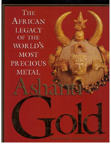 Imagen de archivo de Ashanti Gold: The African Legacy of the World's Most Precious Metal a la venta por ThriftBooks-Dallas