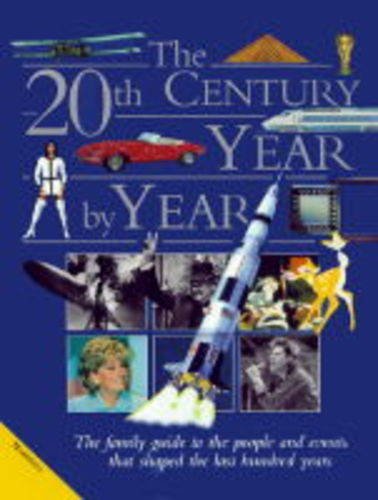 Imagen de archivo de The 20th Century Year by Year: The Family Guide to the People and Events That Shaped the Last Hundred Years a la venta por WorldofBooks