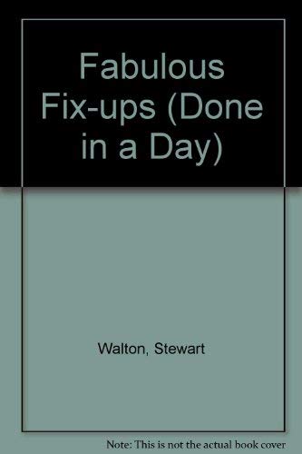 Fabulous Fix-ups (Done in a Day S.) (9781840281224) by Stewart Walton