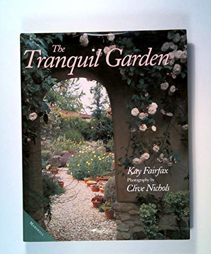 Stock image for The Tranquil Garden Fairfax, Kay and Nichols, Clive for sale by Hay-on-Wye Booksellers