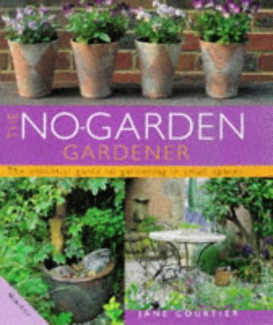 9781840282030: The No-garden Gardener: The Essential Guide to Gardening in Small Spaces