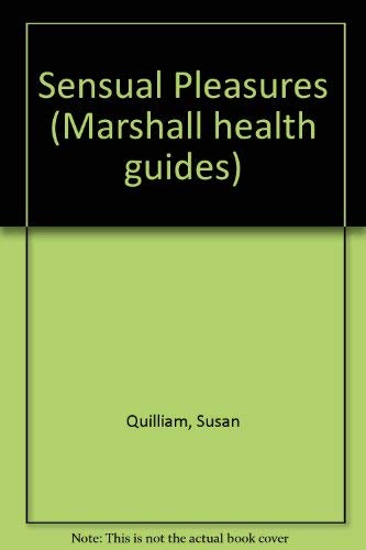 Sensual Pleasures (Marshall Health Guides) (9781840282979) by Quilliam, Susan