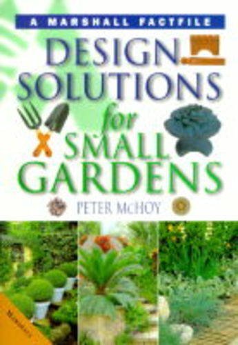 Design Solutions for Small Gardens (The Gardening Factfiles) (9781840283211) by McHoy, Peter