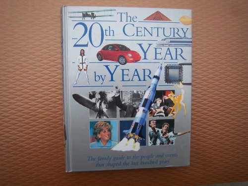 9781840283396: The 20th Century Year by Year: The Family Guide to the People and Events That Shaped the Last Hundred Years (Year by Year) by C. Phillips (2000-02-24)