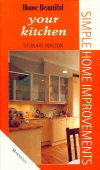 Beispielbild fr Your Kitchen ("House Beautiful" Simple Home Improvements S.) zum Verkauf von Wonder Book