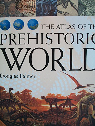 9781840284638: The Atlas of the Prehistoric World