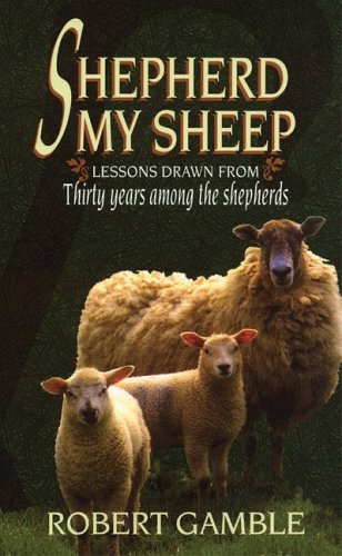 Imagen de archivo de Shepherd My Sheep: Thirty Years Among the Shepherds a la venta por ThriftBooks-Dallas